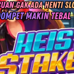 HEIST STAKES GACOR: HOKI NGEROL TERUS TANPA HENTI!
